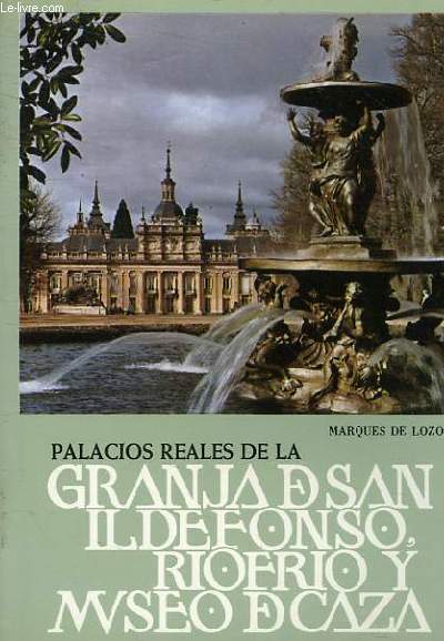 PALACIOS REALES DE LA GRANJA DE SAN ILDEFONSO RIOFRIO Y MUSEO DE CAZA