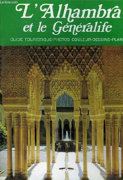 L'ALHAMBRA ET LE GENERALIFE - GUIDE TOURISTIQUE PHOTOS COULEUR DESSINS PLAN