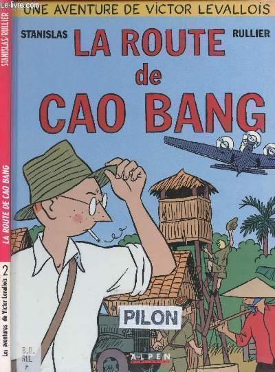 UNE AVENTURE DE VICTOR LEVALLOIS - LA ROUTE DE CAO BANG - TOME 2.