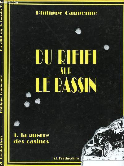 DU RIFIFI SUR LE BASSIN - TOME 1 : LA GUERRE DES CASINOS.