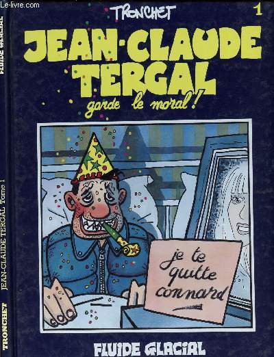 JEAN-CLAUDE TERGAL - TOME 1 : GARDE LE MORAL !