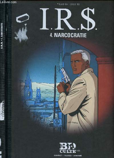 I.R.S. - TOME 4 : NARCOCRATIE.