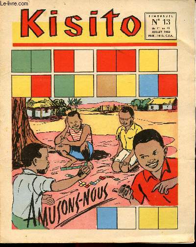 Kisito - n 13 - du 1er au 15 juillet 1958 - Amusons-nous - La vachet et le Margouillat - Histoire de 3 petits lphants - Les lutins et le bossu - ...