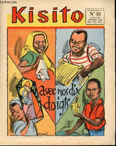 Kisito - n 18 - du 15 au 30 septembre 1958 - Avec nos dix doigts - Le boomerang - Au pays du fil de fer - La pche miraculause - La saga du filet (lgende norvgienne) - La nativit de notre-dame - ...