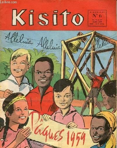 Kisito - n 6 - du 15 au 31 mars 1959 - La victoire du hrisson - Kateri Tekakwhita la petite iroquoise - Pche en Gironde - Rakanga et Ramanba - L'orchide bleue - Pourquoi - Sngal - visitons une huilerie - Pierre et ses camarades - Rgine et ses compa
