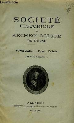 Societ Historique et Archologique de l'Orne. TOME XXIX. 1er bulletin.