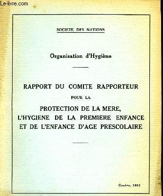 Organisation d'Hygine. Rapport du Comit Rapporteur pour la Protection de la Mre, l'hygine de la premire enfance et de l'enfance d'ge prscolaire