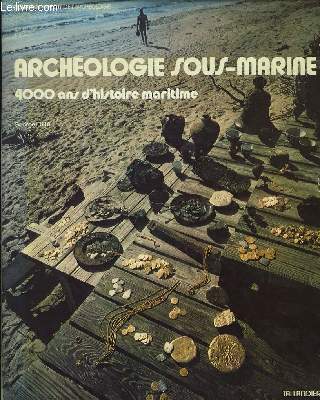 Archologie Sous-Marine, 4000 ans d'histoire marine.