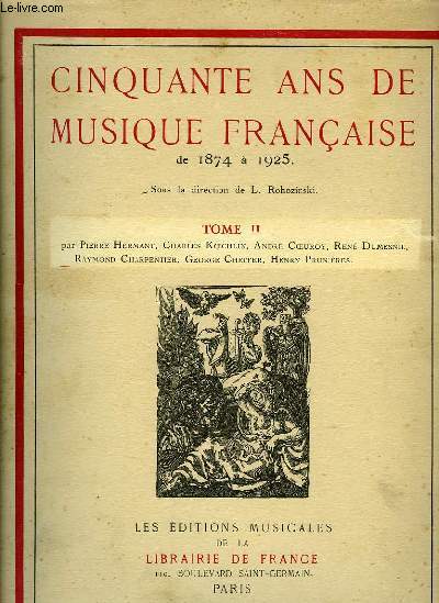 Cinquante ans de Musique Franaise de 1874  1925. TOME I