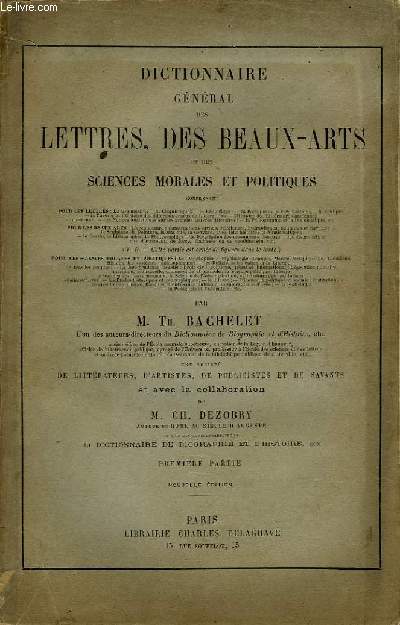 Dictionnaire Gnral des Lettres, des Beaux-Arts et des Sciences Morales et Politiques. En 2 Volumes.