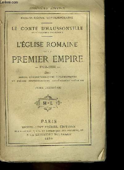 L'Eglise Romaine et le Premier Empire, 1800 - 1814. TOME II