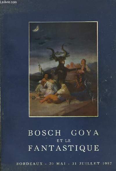 Bosch Goya et le Fantastique.