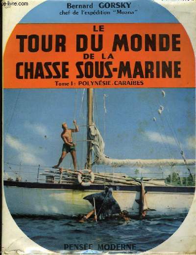 Le Tour du Monde de la Chasse Sous-Marine. TOME I : Polynsie-Carabes.