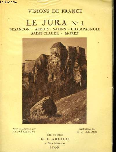 Visions de France. Le Jura N1 : Besanon - Arbois - Salins - Champagnole - Saint-Claude - Morez.