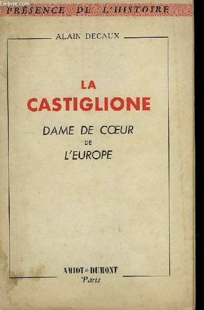 La Castiglione. Dame de Coeur de l'Europe.