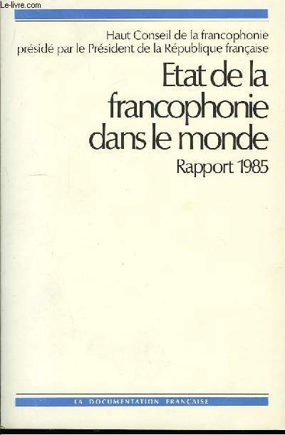 Etat de la francophonie dans le Monde. Rapport 1985