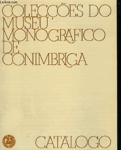 Colecces do Museu Monografico de Conimbriga. Catalogo.