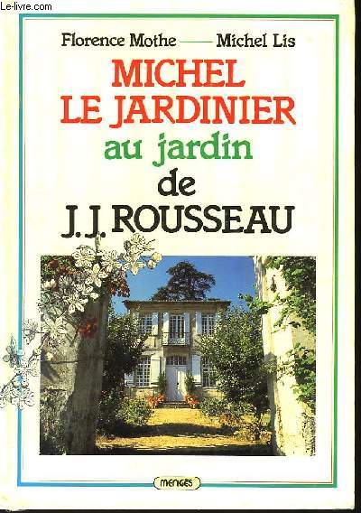 Michel Le Jardinier au jardin de J.J. Rousseau.