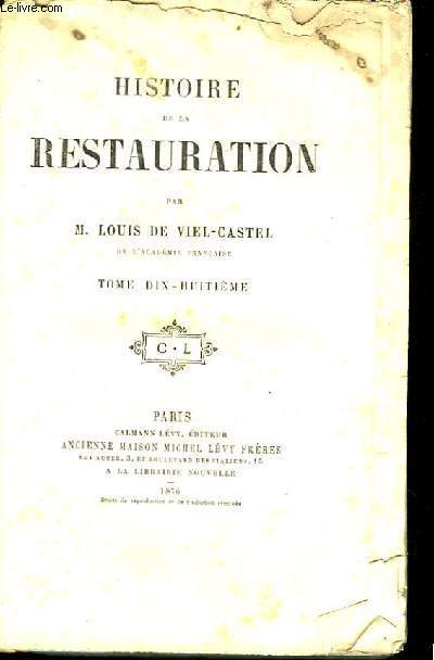 Histoire de la Restauration. TOME 18