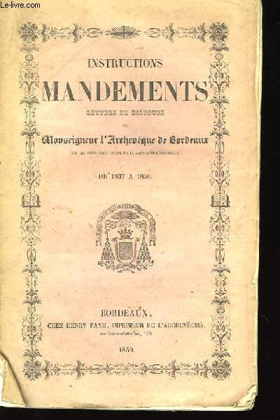Instructions, Mandements, Lettres et Discours de Mgr l'Archevque de Bordeaux. De 1837  1850