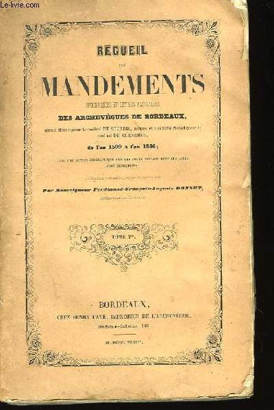 Recueil des Mandements, Ordonnances et Lettres Pastorales des Archevques de Bordeaux. TOME Ier.