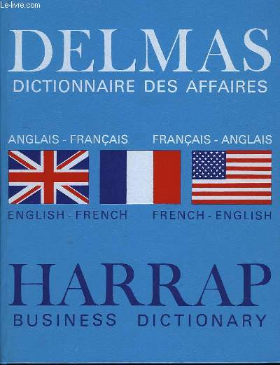 Dictionnaire des Affaires Delmas. Business Dictionnary. Anglais-Franais et Franais-Anglais.