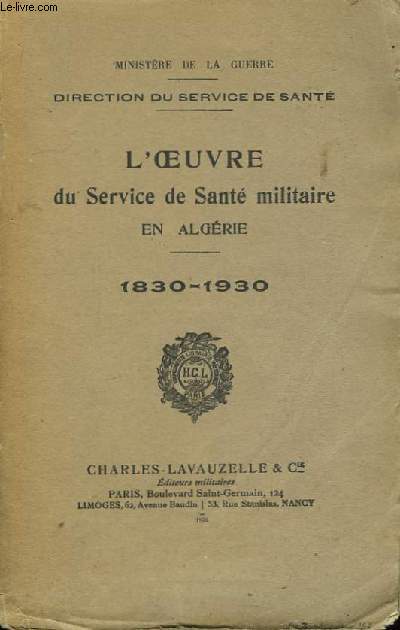 L'Oeuvre du Service de Sant Militaire en Algrie. 1830 - 1930