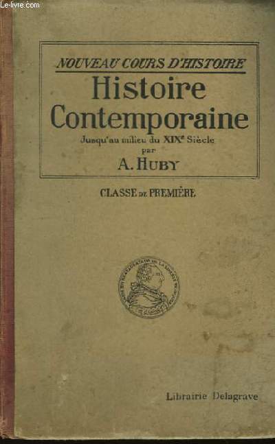 Histoire Contemporaine, jusqu'au milieu du XIXme sicle. Classe de 1re.