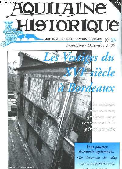 Aquitaine Historique n25 : Les Vestiges du XVIme sicle  Bordeaux.