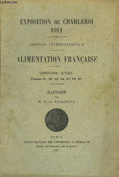 Exposition de Charleroi 1911. Section International. Alimentation Franaise. Groupe XVIII. Classes 81, 82, 83, 84, 85, 86, 87.