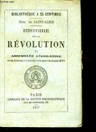 Histoire de la Rvolution TOME II : Assemble Lgislative et la Convention jusqu' la mort de Louis XVI.