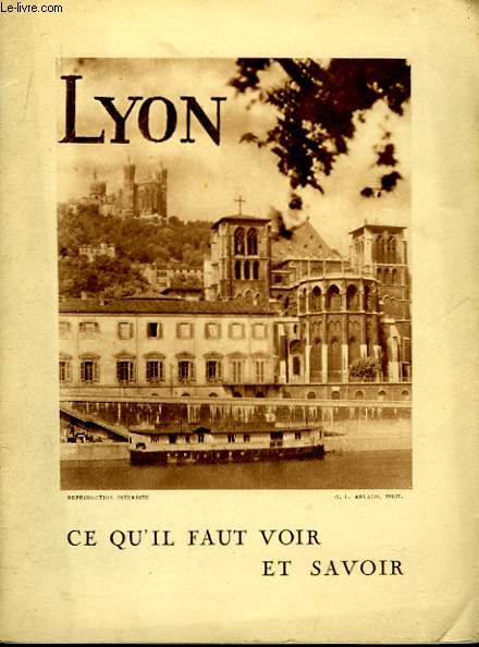 Lyon - Ce qu'il faut voir et savoir.