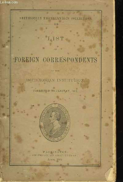 List of Foreign Correspondents of the Smithsonian Institution. Corrected to january 1882