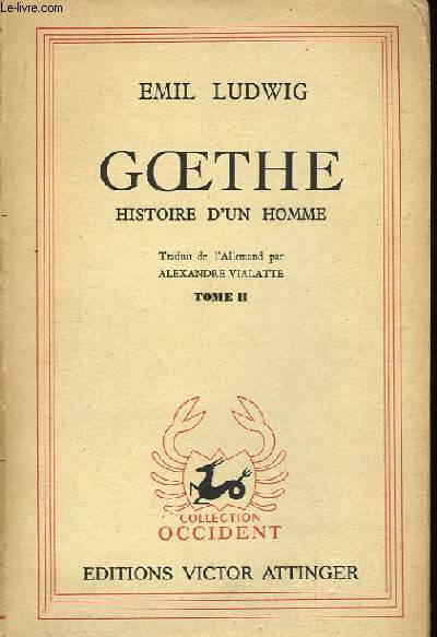 Goethe, histoire d'un homme. TOME II