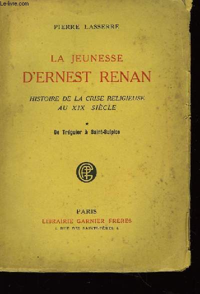 La jeunesse d'Ernest Renan. TOME I : De Trguier  Saint-Sulpice.