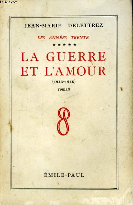 Les Annes Trente. TOME 5 : La guerre et l'amour (1943 - 1946)