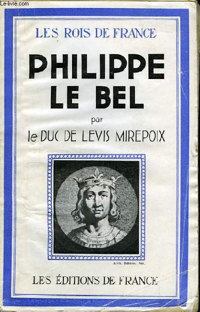 Philippe Le Bel. Les Rois de France.