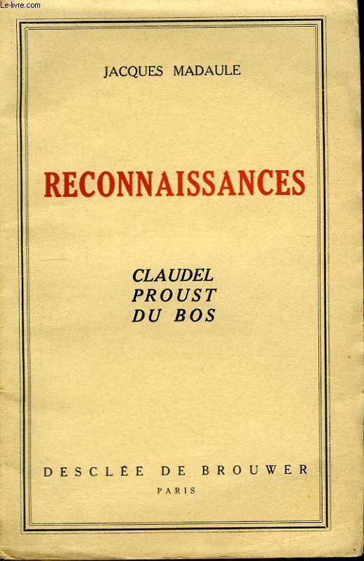 Reconnaissances. Claudel - Proust - Du Bos.