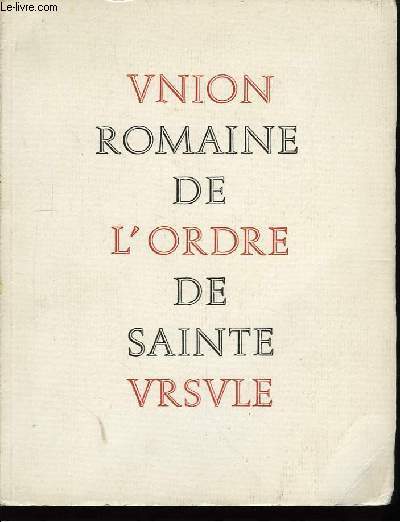 Union Romaine de l'Ordre de Sainte Ursule. Les Ursulines de l'Union Romaine.