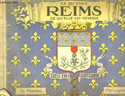 Ce qu'tait Reims, ce qu'elle est devenue ...
