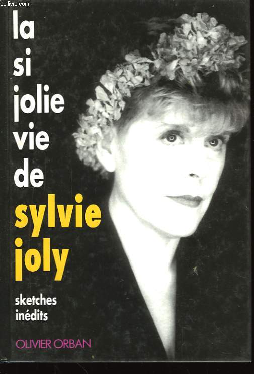 La si jolie vie de Sylvie Joly.