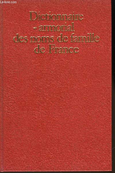 Dictionnaire et Armorial des noms de famille de France.