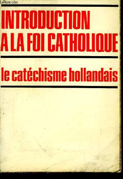 Une introduction  la Foi Catholique. Le catchisme hollandais.