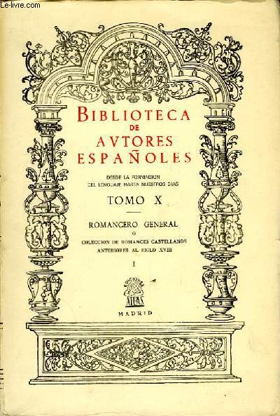 Biblioteca de Autores Espaoles. TOMO X : Romancero general o coleccion de romances castellanos anteriores al siglo XVIII, nI