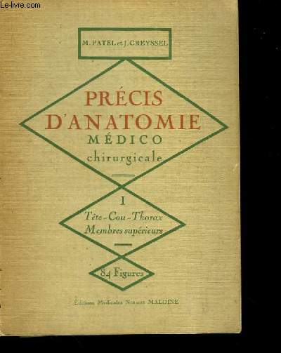 Prcis d'Anatomie, Mdico chirurgicale. TOME I : Tte - Cou - Thorax - Membres suprieurs