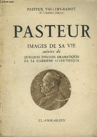 Pasteur. Images de sa vie.