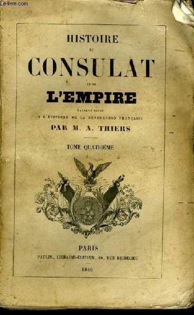 Histoire du Consulat et de l'Empire. TOME IV