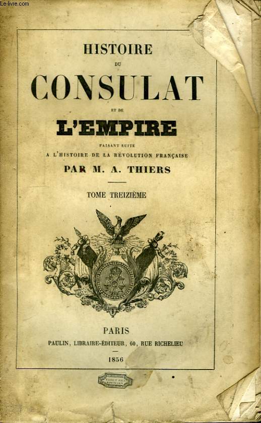 Histoire du Consulat et de l'Empire. TOME XIII