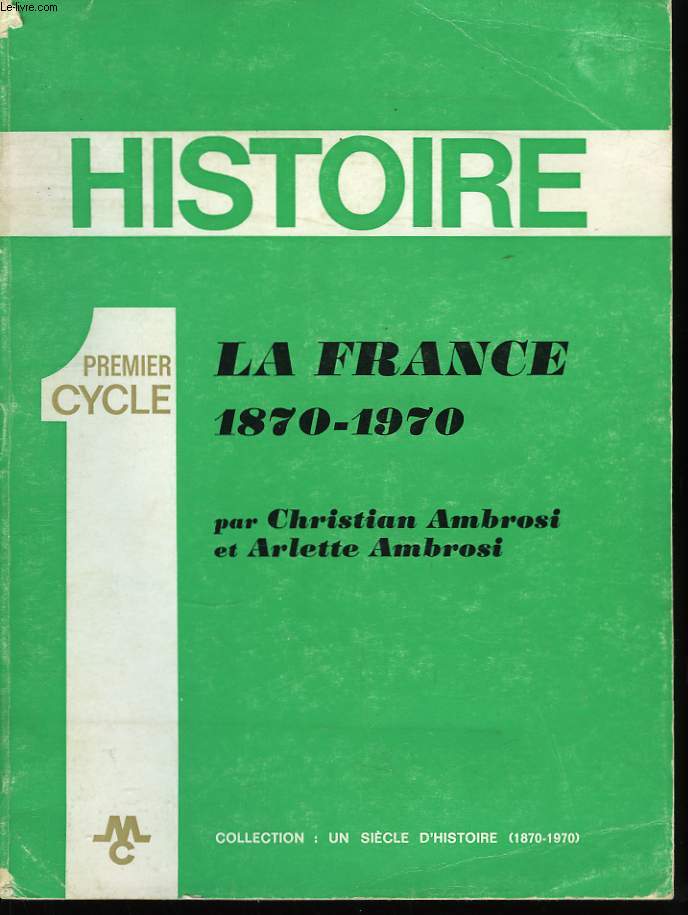 Histoire. 1er cycle. La France 1870 - 1970