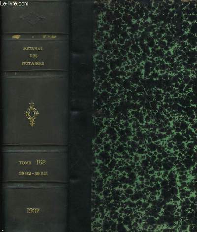Journal des Notaires et des Avocats, et Jurisprudence du Notariat. TOME 168 : Anne 1937